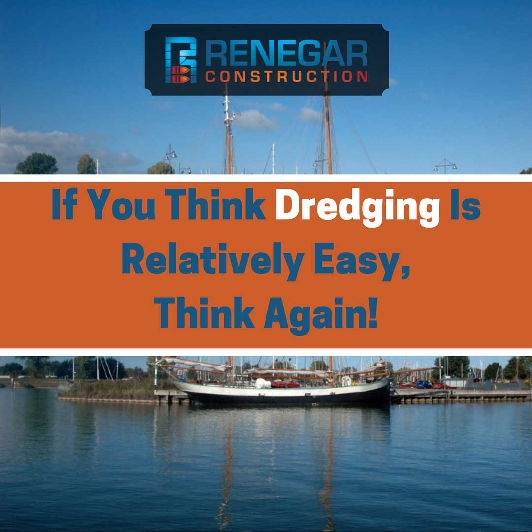 If You Think Dredging Is Relatively Easy, Think Again!